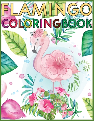 Download Flamingo Coloring Book For Kids Amazing Cute Flamingos Color Book Kids Boys And Girls Paperback Mcnally Jackson Books