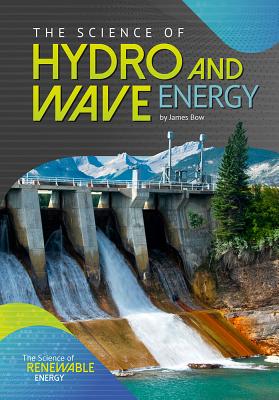 The Science of Hydro and Wave Energy (Science of Renewable Energy) Cover Image
