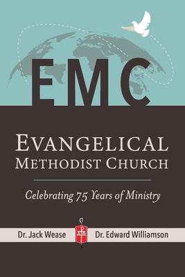 Evangelical Methodist Church: "Celebrating 75 Years of Ministry"