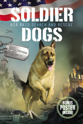 Soldier Dogs #1: Air Raid Search and Rescue