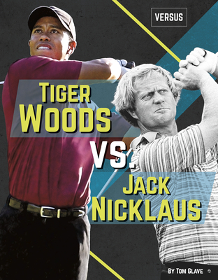 Tiger Woods vs. Jack Nicklaus (Versus) By Tom Glave Cover Image