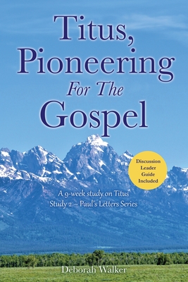 Titus, Pioneering For The Gospel: A 9-week study on Titus Study 2 - Paul's Letters Series Cover Image