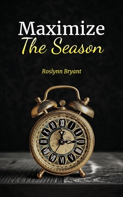 Maximize the Season By Roslynn Bryant Cover Image