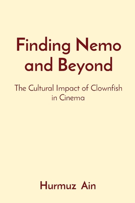 Finding Nemo and Beyond: The Cultural Impact of Clownfish in Cinema Cover Image