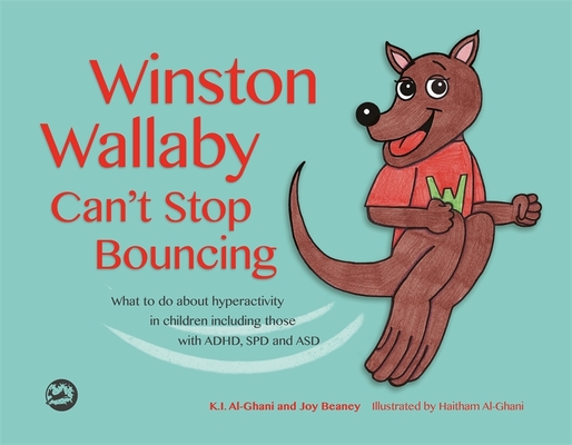 Winston Wallaby Can't Stop Bouncing: What to Do about Hyperactivity in Children Including Those with Adhd, SPD and Asd cover