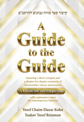 A Guide to the Guide By Yaakov Yosef Reinman, Yosef Chaim Elazar Kohn Cover Image