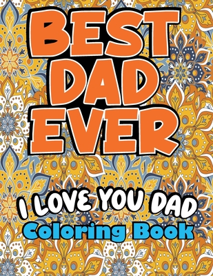 Best Dad Ever, I love you Dad Coloring Book: Swear Words coloring page, A  Funny, Irreverent, Clean. Awesome Gift for father (Father day coloring book  (Paperback) | Books and Crannies