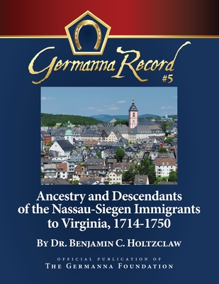 Ancestry and Descendants of the Nassau-Siegen Immigrants to Virginia, 1714-1750: Special Edition Cover Image