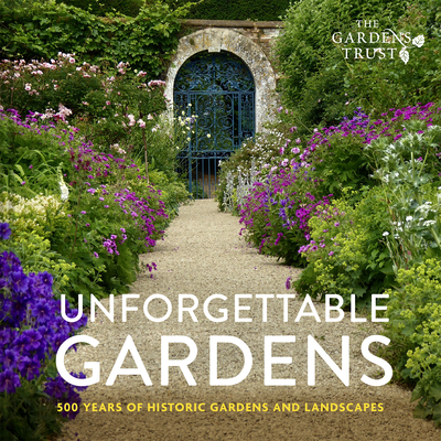 Unforgettable Gardens: Historic Gardens and Landscapes Cover Image