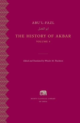 The History of Akbar (Murty Classical Library of India #14)