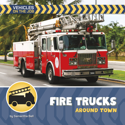 Fire Trucks Around Town (21st Century Beginning Library: Vehicles on the Job)