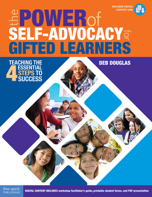 The Power of Self-Advocacy for Gifted Learners: Teaching Four Essential Steps to Success (Grades 5-12) (Free Spirit Professional®) Cover Image