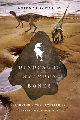 Dinosaurs Without Bones By Anthony J. Martin Cover Image