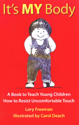 It's MY Body: A Book to Teach Young Children How to Resist Uncomfortable Touch Cover Image