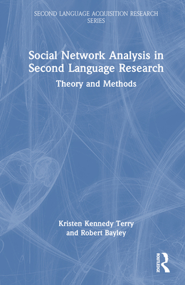 Social Network Analysis in Second Language Research: Theory and Methods (Second Language Acquisition Research)