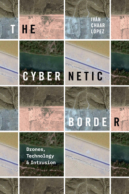 The Cybernetic Border: Drones, Technology, and Intrusion Cover Image