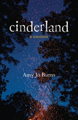 Cinderland: A Memoir By Amy Jo Burns Cover Image