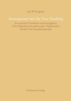 Examination Into the True Teaching: Vidyanandin's Satyasasanapariksa By Jens W. Borgland Cover Image