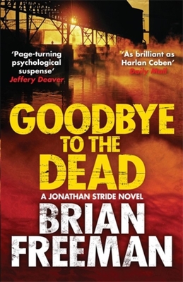Goodbye to the Dead (A Jonathan Stride Novel #7) By Brian Freeman Cover Image
