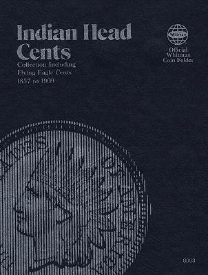 Coin Folders Cents: Indian, 1857-1909 (Official Whitman Coin Folder) By Whitman Publishing Cover Image