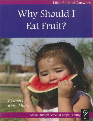 Why Should I Eat Fruit? By Ruby Maile Cover Image