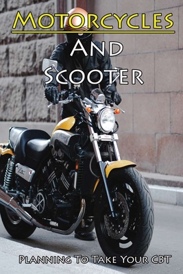 Motorcycles And Scooter: Planning To Take Your CBT: How Do I Start Learning To Ride A Motorcycle By Elliot Hulon Cover Image