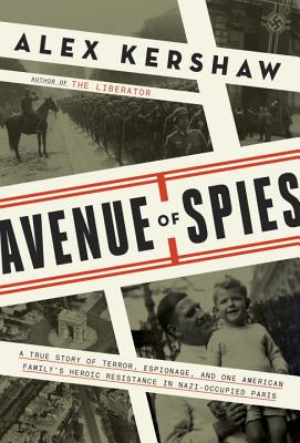 Avenue of Spies: A True Story of Terror, Espionage, and One American Family's Heroic Resistance in Nazi-Occupied Paris Cover Image