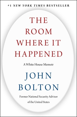 The Room Where It Happened: A White House Memoir Cover Image