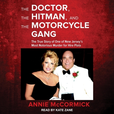 The Doctor, the Hitman, and the Motorcycle Gang: The True Story of One of New Jersey's Most Notorious Murder for Hire Plots Cover Image