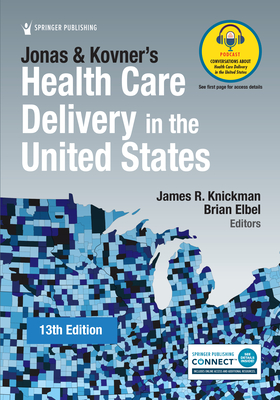 Jonas and Kovner's Health Care Delivery in the United States By James R. Knickman (Editor), Brian Elbel (Editor) Cover Image