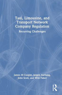 Taxi, Limousine, and Transport Network Company Regulation: Recurring Challenges By James M. Cooper, Jorgen Aarhaug, John Scott Cover Image