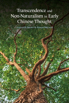 Transcendence and Non-Naturalism in Early Chinese Thought By Alexus McLeod, Joshua R. Brown Cover Image