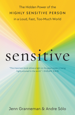 Sensitive: The Hidden Power of the Highly Sensitive Person in a Loud, Fast, Too-Much World Cover Image