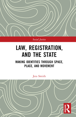 Law, Registration, and the State: Making Identities through Space, Place, and Movement (Social Justice) Cover Image