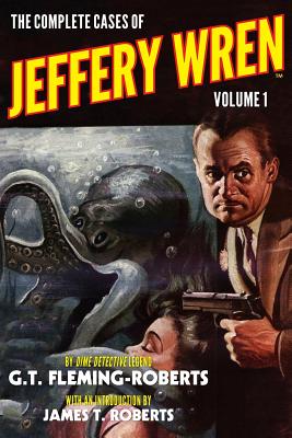The Complete Cases of Jeffery Wren, Volume 1 (Dime Detective Library)