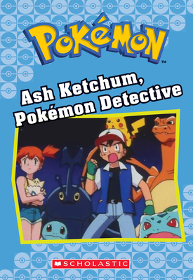 Ash Ketchum, Pokémon Detective (Pokémon Classic Chapter Book #10) (Pokémon Chapter Books #10) By Tracey West Cover Image
