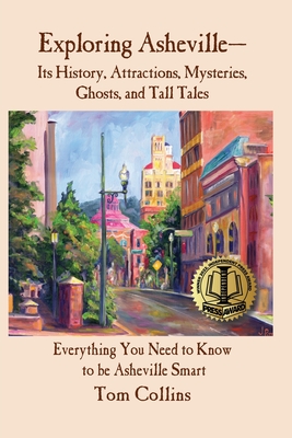 Exploring Asheville: Its History, Attractions, Mysteries, Ghosts, and Tall Tales Cover Image