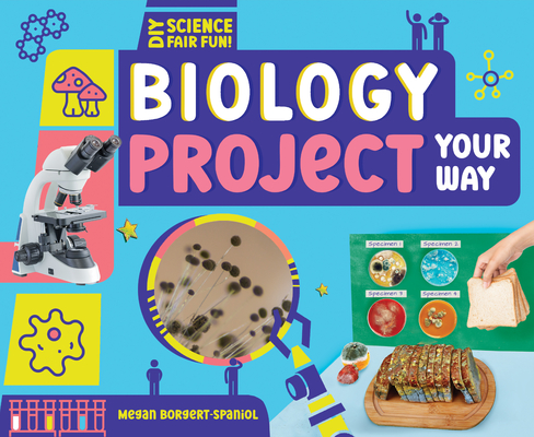 Biology Project Your Way (DIY Science Fair Fun!)