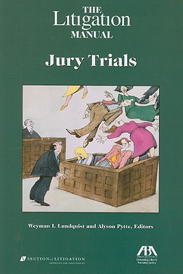 The Litigation Manual: Jury Trials (Litigation Manuals) Cover Image