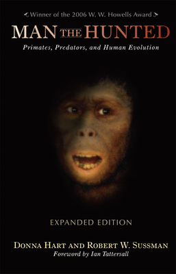 Man the Hunted: Primates, Predators, and Human Evolution By Donna Hart, Robert W. Sussman Cover Image
