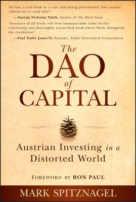 The Dao of Capital: Austrian Investing in a Distorted World Cover Image