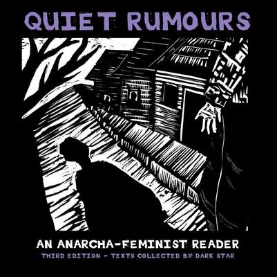 Quiet Rumours: An Anarcha-Feminist Reader By Dark Star Collective (Editor), Emma Goldman (Contribution by), Voltairine De Cleyre (Contribution by) Cover Image