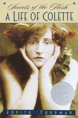 Secrets of the Flesh: A Life of Colette By Judith Thurman Cover Image
