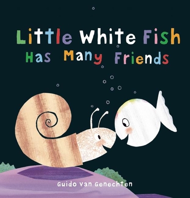 Little White Fish Has Many Friends By Guido Van Genechten (Illustrator) Cover Image