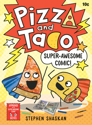 Pizza and Taco: Super-Awesome Comic!: (A Graphic Novel) Cover Image