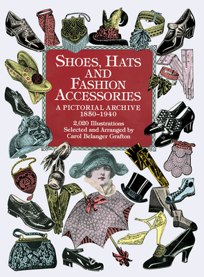 Shoes, Hats and Fashion Accessories: A Pictorial Archive, 1850-1940 (Dover Pictorial Archive)