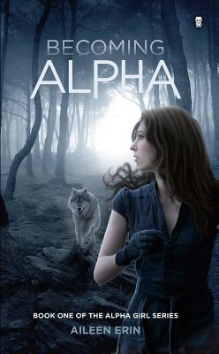 Becoming Alpha (Alpha Girl)