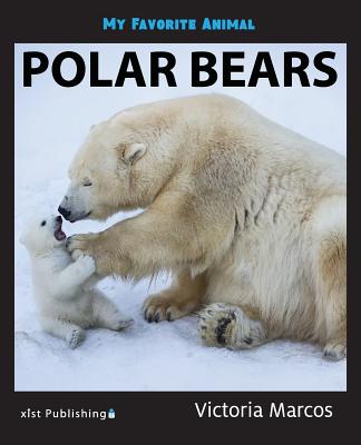 My Favorite Animal: Polar Bears By Victoria Marcos Cover Image