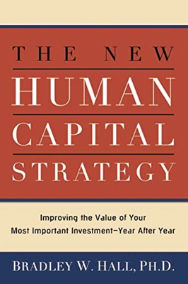 The New Human Capital Strategy: Improving the Value of Your Most Important Investment--Year After Year Cover Image