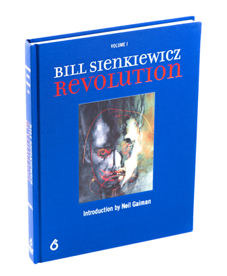 Bill Sienkiewicz: Revolution By Bill Sienkiewicz (Artist), Neil Gaiman (Introduction by), Ben Davis Cover Image